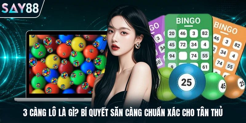 3 càng lô là gì