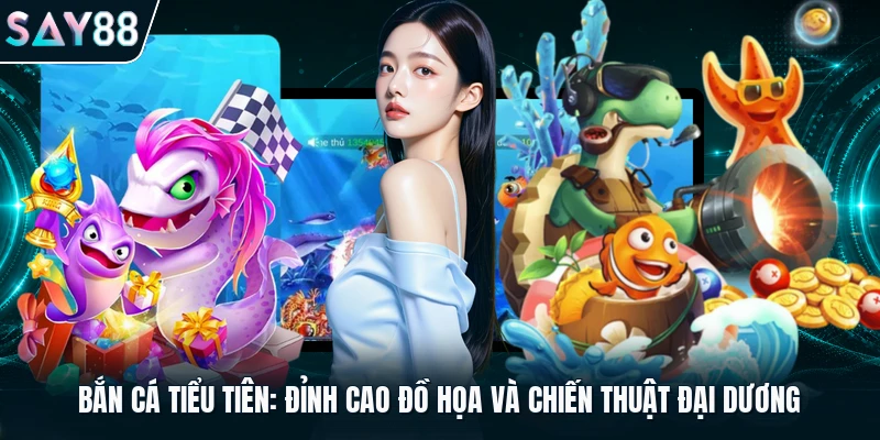 Bắn cá Tiểu Tiên