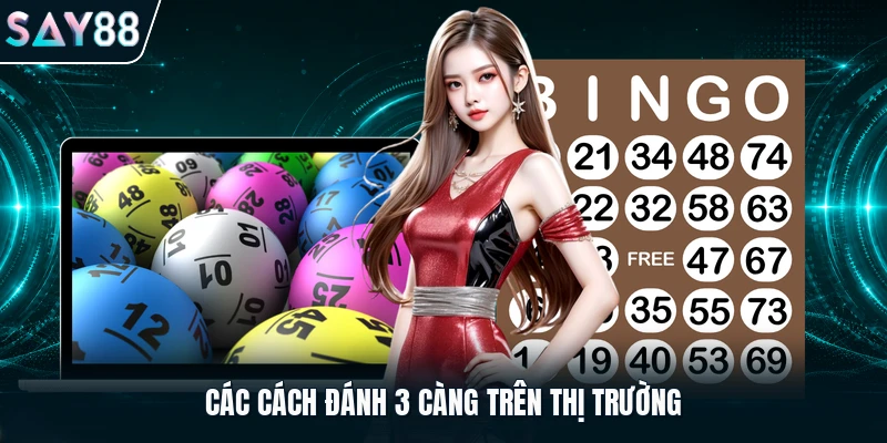Các cách đánh 3 càng trên thị trường