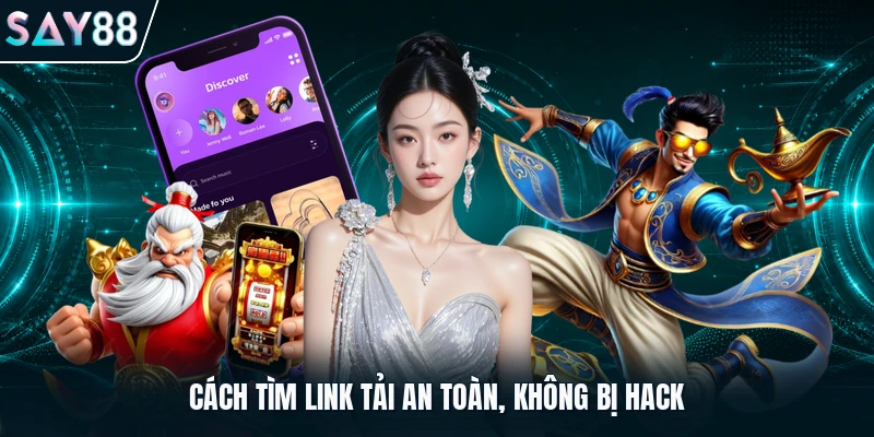 Cách tìm link tải an toàn, không bị hack