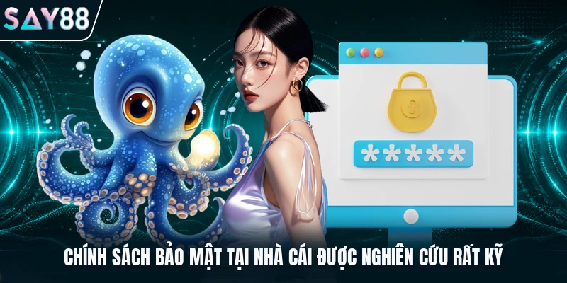 Chính sách bảo mật tại nhà cái được nghiên cứu rất kỹ