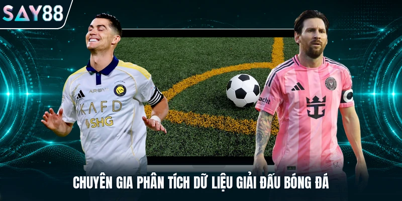 Chuyên gia phân tích dữ liệu giải đấu bóng đá