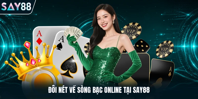 Đôi nét về sòng bạc online tại Say88
