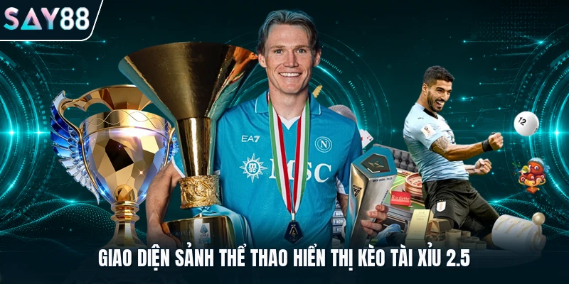 Giao diện sảnh thể thao hiển thị kèo Tài Xỉu 2.5