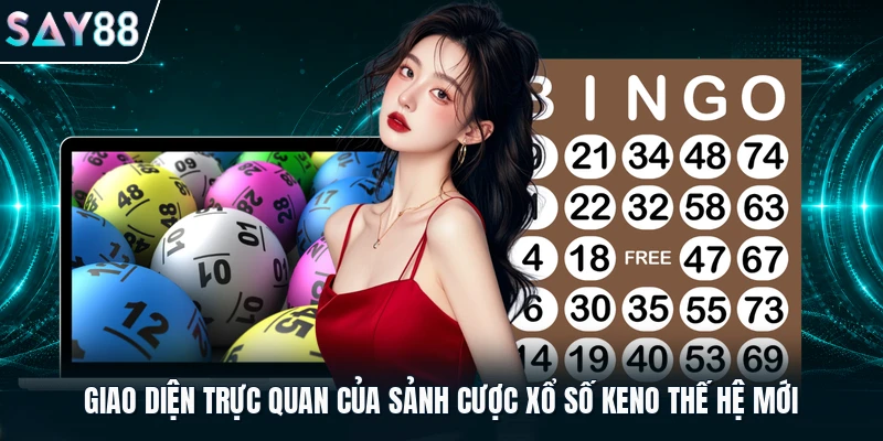 Giao diện trực quan của sảnh cược xổ số Keno thế hệ mới