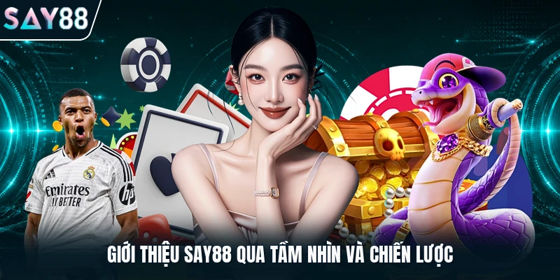 Giới thiệu Say88 qua tầm nhìn và chiến lược