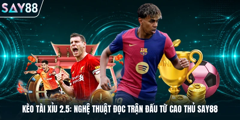 kèo Tài Xỉu 2.5