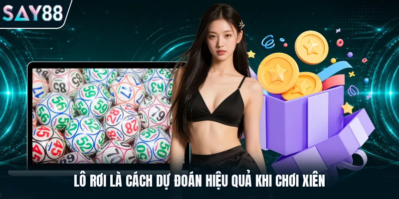 Lô rơi là cách dự đoán hiệu quả khi chơi xiên