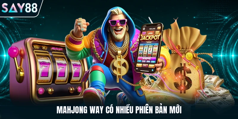 Mahjong way có nhiều phiên bản mới