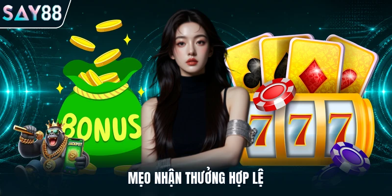 Mẹo nhận thưởng hợp lệ