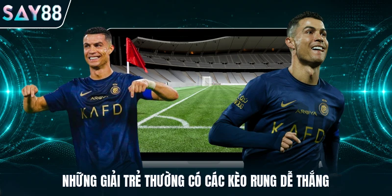Những giải trẻ thường có các kèo rung dễ thắng