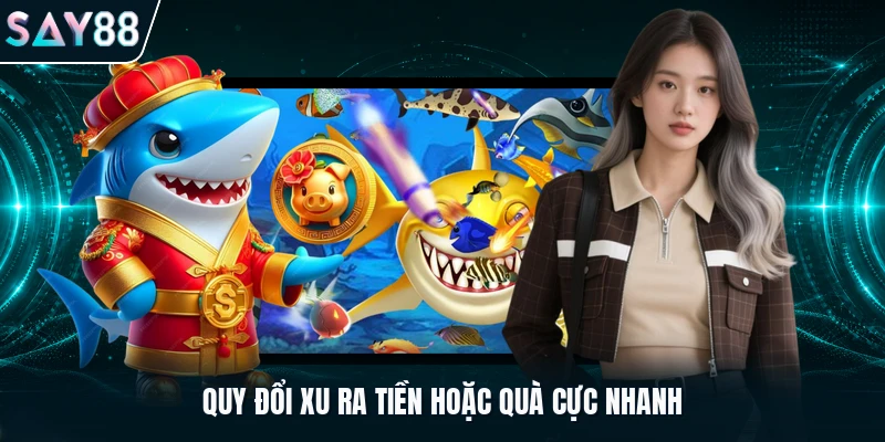 Quy đổi xu ra tiền hoặc quà cực nhanh