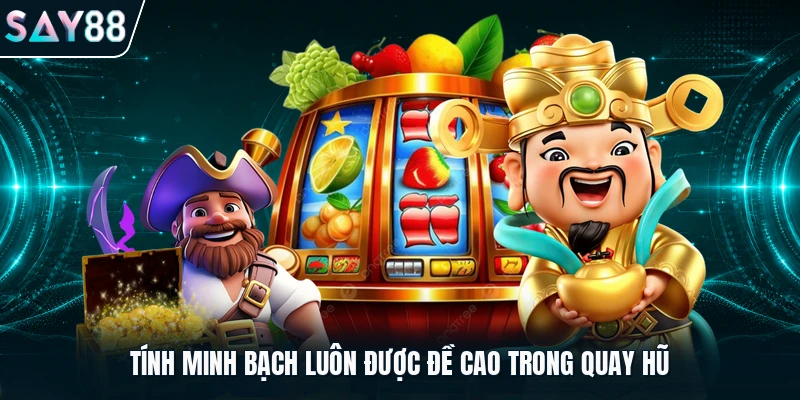 Tính minh bạch luôn được đề cao trong Quay Hũ