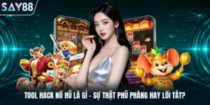 Tool hack nổ hũ là gì