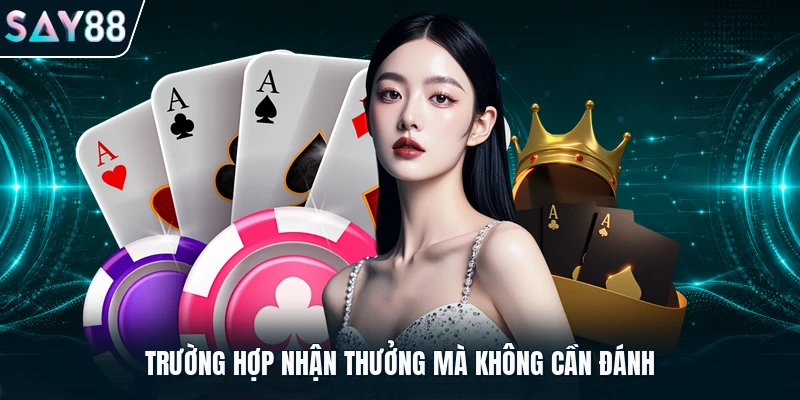 Trường hợp nhận thưởng mà không cần đánh